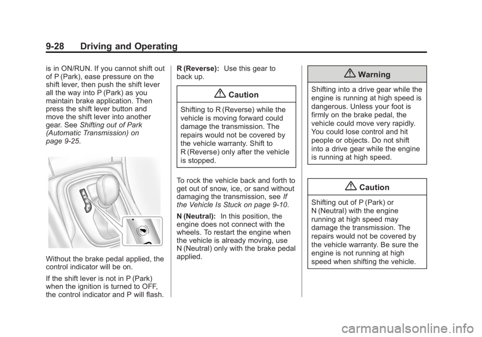 BUICK REGAL 2014 Owners Manual Black plate (28,1)Buick Regal Owner Manual (GMNA-Localizing-U.S./Canada/Mexico-
6081497) - 2014 - CRC 2nd Edition - 11/22/13
9-28 Driving and Operating
is in ON/RUN. If you cannot shift out
of P (Park BUICK REGAL 2014 Owners Manual Black plate (28,1)Buick Regal Owner Manual (GMNA-Localizing-U.S./Canada/Mexico-
6081497) - 2014 - CRC 2nd Edition - 11/22/13
9-28 Driving and Operating
is in ON/RUN. If you cannot shift out
of P (Park