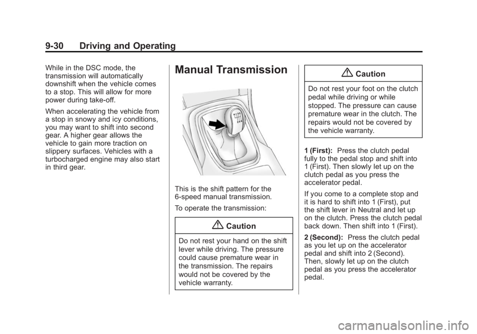BUICK REGAL 2014 Owners Manual Black plate (30,1)Buick Regal Owner Manual (GMNA-Localizing-U.S./Canada/Mexico-
6081497) - 2014 - CRC 2nd Edition - 11/22/13
9-30 Driving and Operating
While in the DSC mode, the
transmission will aut BUICK REGAL 2014 Owners Manual Black plate (30,1)Buick Regal Owner Manual (GMNA-Localizing-U.S./Canada/Mexico-
6081497) - 2014 - CRC 2nd Edition - 11/22/13
9-30 Driving and Operating
While in the DSC mode, the
transmission will aut