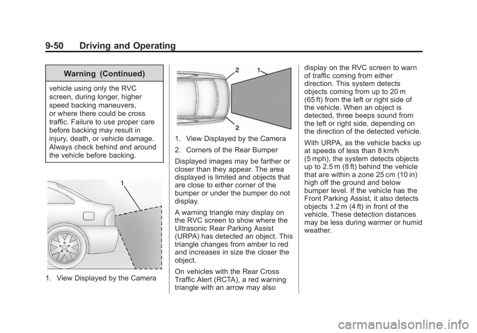 BUICK REGAL 2014 Owners Manual Black plate (50,1)Buick Regal Owner Manual (GMNA-Localizing-U.S./Canada/Mexico-
6081497) - 2014 - CRC 2nd Edition - 11/22/13
9-50 Driving and Operating
Warning (Continued)
vehicle using only the RVC
s BUICK REGAL 2014 Owners Manual Black plate (50,1)Buick Regal Owner Manual (GMNA-Localizing-U.S./Canada/Mexico-
6081497) - 2014 - CRC 2nd Edition - 11/22/13
9-50 Driving and Operating
Warning (Continued)
vehicle using only the RVC
s