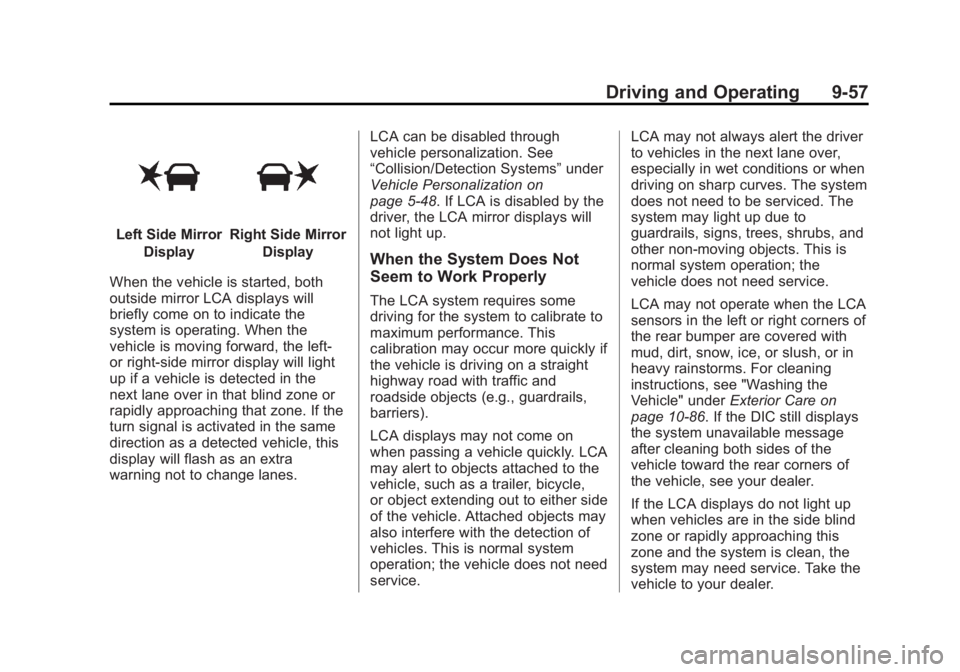 BUICK REGAL 2014 Owners Guide Black plate (57,1)Buick Regal Owner Manual (GMNA-Localizing-U.S./Canada/Mexico-
6081497) - 2014 - CRC 2nd Edition - 11/22/13
Driving and Operating 9-57
Left Side MirrorDisplayRight Side Mirror Display
