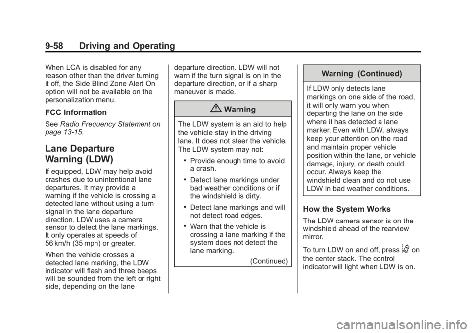 BUICK REGAL 2014 Owners Guide Black plate (58,1)Buick Regal Owner Manual (GMNA-Localizing-U.S./Canada/Mexico-
6081497) - 2014 - CRC 2nd Edition - 11/22/13
9-58 Driving and Operating
When LCA is disabled for any
reason other than t