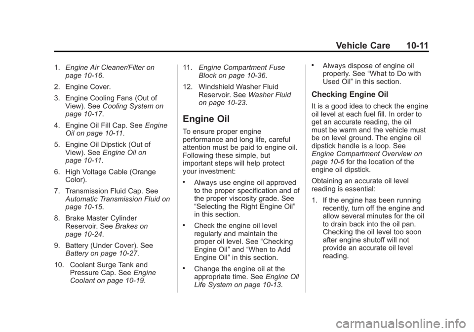 BUICK REGAL 2014  Owners Manual Black plate (11,1)Buick Regal Owner Manual (GMNA-Localizing-U.S./Canada/Mexico-
6081497) - 2014 - CRC 2nd Edition - 11/22/13
Vehicle Care 10-11
1.Engine Air Cleaner/Filter on
page 10-16.
2. Engine Cov