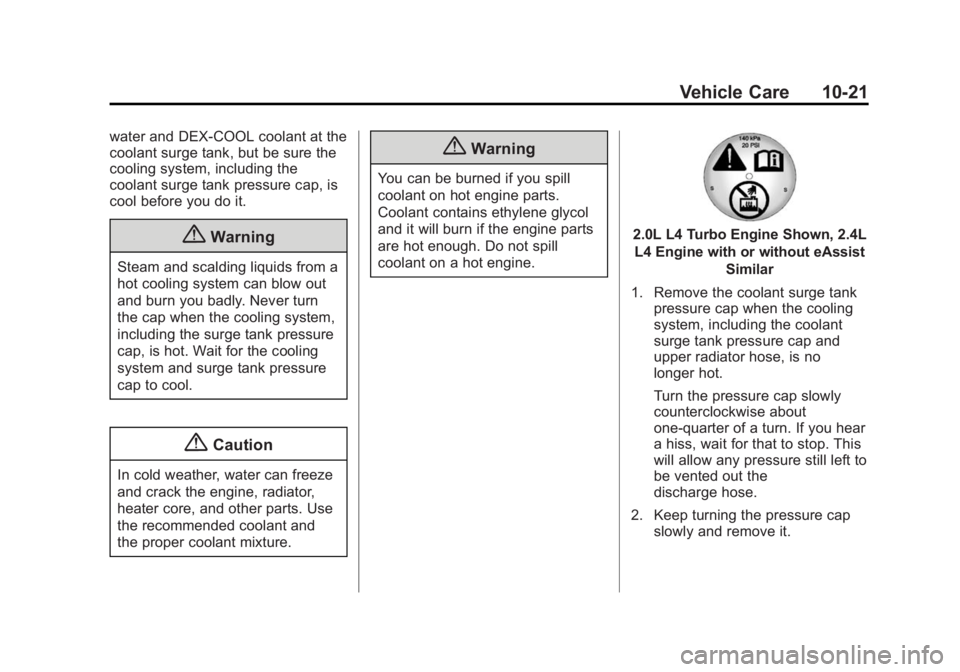 BUICK REGAL 2014 Owners Manual Black plate (21,1)Buick Regal Owner Manual (GMNA-Localizing-U.S./Canada/Mexico-
6081497) - 2014 - CRC 2nd Edition - 11/22/13
Vehicle Care 10-21
water and DEX-COOL coolant at the
coolant surge tank, bu BUICK REGAL 2014 Owners Manual Black plate (21,1)Buick Regal Owner Manual (GMNA-Localizing-U.S./Canada/Mexico-
6081497) - 2014 - CRC 2nd Edition - 11/22/13
Vehicle Care 10-21
water and DEX-COOL coolant at the
coolant surge tank, bu