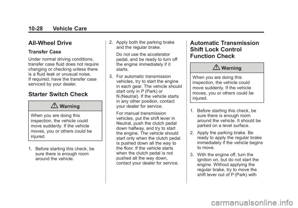 BUICK REGAL 2014  Owners Manual Black plate (28,1)Buick Regal Owner Manual (GMNA-Localizing-U.S./Canada/Mexico-
6081497) - 2014 - CRC 2nd Edition - 11/22/13
10-28 Vehicle Care
All-Wheel Drive
Transfer Case
Under normal driving condi