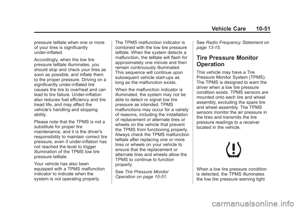 BUICK REGAL 2014 Owners Guide Black plate (51,1)Buick Regal Owner Manual (GMNA-Localizing-U.S./Canada/Mexico-
6081497) - 2014 - CRC 2nd Edition - 11/22/13
Vehicle Care 10-51
pressure telltale when one or more
of your tires is sign