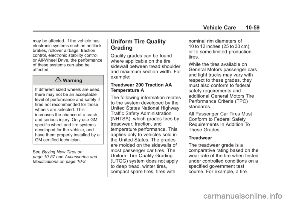 BUICK REGAL 2014 Owners Manual Black plate (59,1)Buick Regal Owner Manual (GMNA-Localizing-U.S./Canada/Mexico-
6081497) - 2014 - CRC 2nd Edition - 11/22/13
Vehicle Care 10-59
may be affected. If the vehicle has
electronic systems s BUICK REGAL 2014 Owners Manual Black plate (59,1)Buick Regal Owner Manual (GMNA-Localizing-U.S./Canada/Mexico-
6081497) - 2014 - CRC 2nd Edition - 11/22/13
Vehicle Care 10-59
may be affected. If the vehicle has
electronic systems s