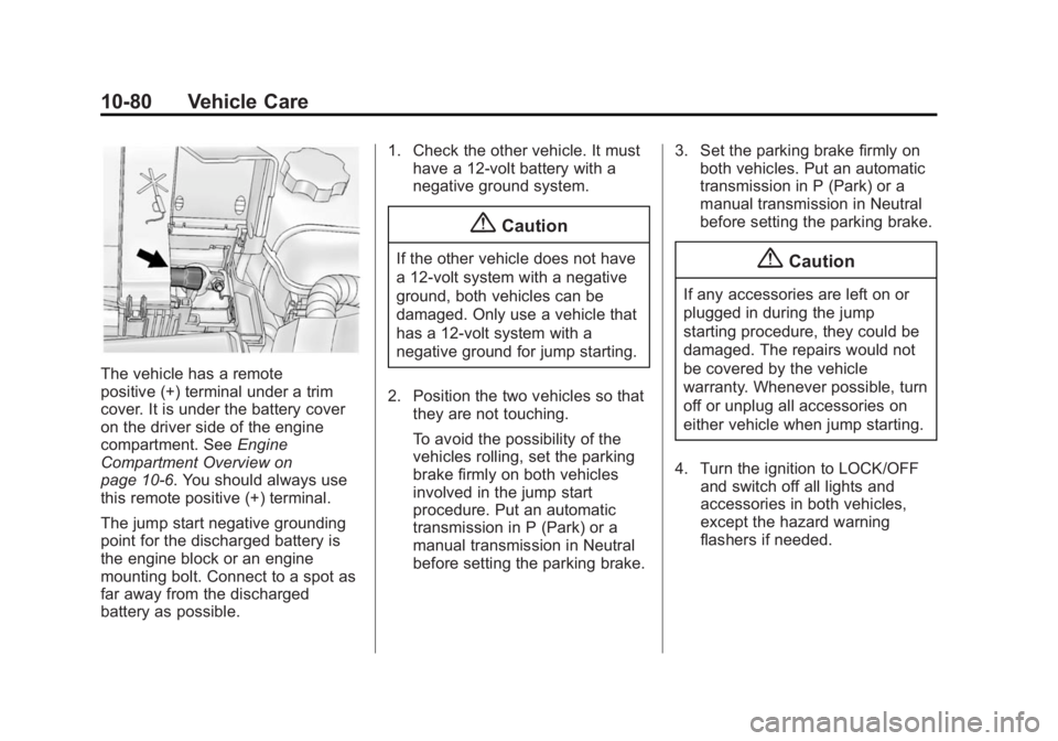 BUICK REGAL 2014  Owners Manual Black plate (80,1)Buick Regal Owner Manual (GMNA-Localizing-U.S./Canada/Mexico-
6081497) - 2014 - CRC 2nd Edition - 11/22/13
10-80 Vehicle Care
The vehicle has a remote
positive (+) terminal under a t