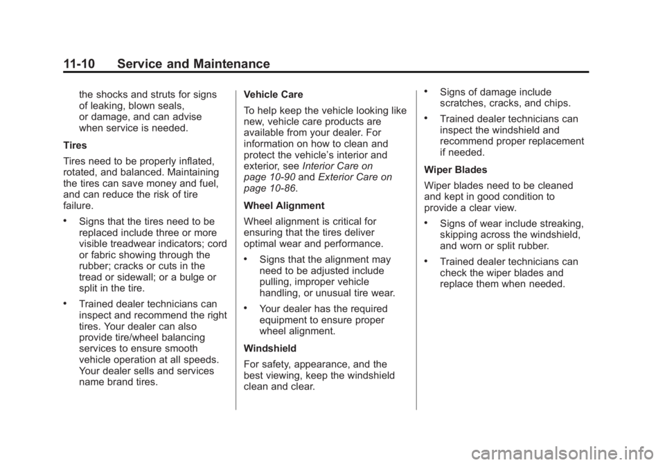 BUICK REGAL 2014  Owners Manual Black plate (10,1)Buick Regal Owner Manual (GMNA-Localizing-U.S./Canada/Mexico-
6081497) - 2014 - CRC 2nd Edition - 11/22/13
11-10 Service and Maintenance
the shocks and struts for signs
of leaking, b