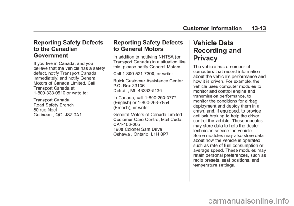 BUICK REGAL 2014  Owners Manual Black plate (13,1)Buick Regal Owner Manual (GMNA-Localizing-U.S./Canada/Mexico-
6081497) - 2014 - CRC 2nd Edition - 11/22/13
Customer Information 13-13
Reporting Safety Defects
to the Canadian
Governm
