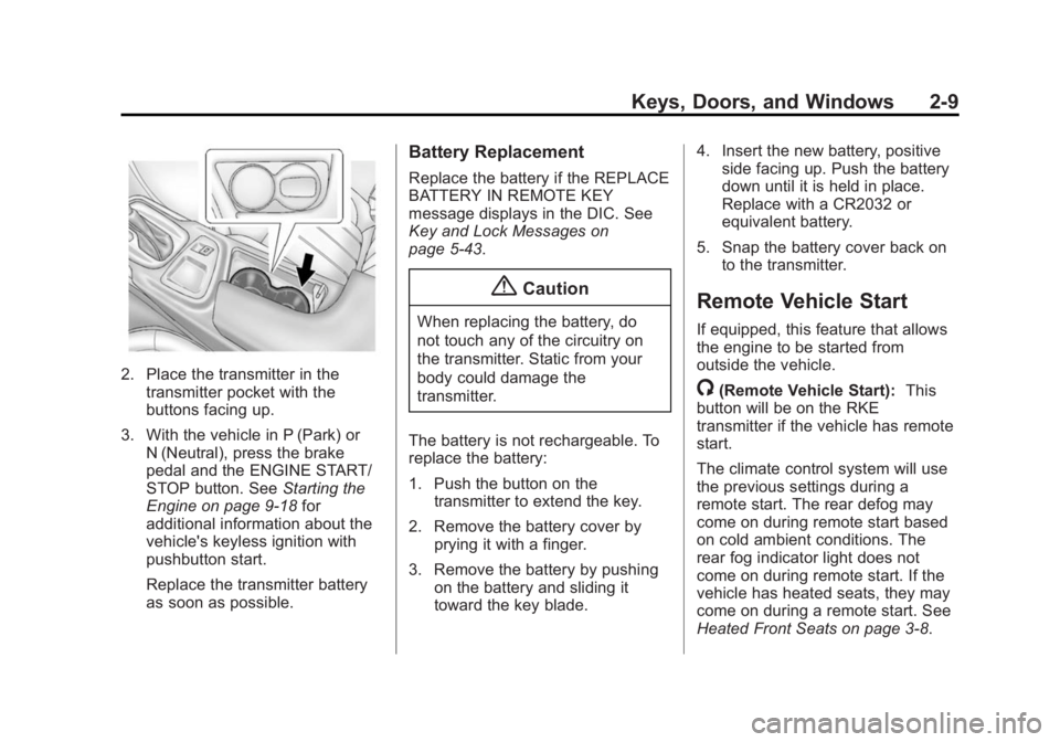 BUICK REGAL 2014  Owners Manual Black plate (9,1)Buick Regal Owner Manual (GMNA-Localizing-U.S./Canada/Mexico-
6081497) - 2014 - CRC 2nd Edition - 11/27/13
Keys, Doors, and Windows 2-9
2. Place the transmitter in thetransmitter pock