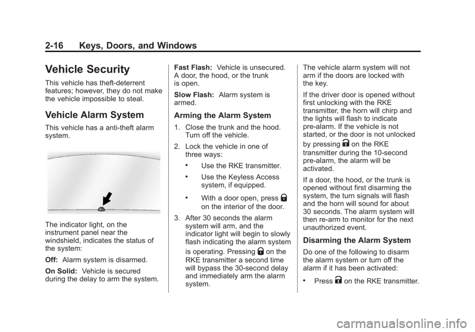 BUICK REGAL 2014  Owners Manual Black plate (16,1)Buick Regal Owner Manual (GMNA-Localizing-U.S./Canada/Mexico-
6081497) - 2014 - CRC 2nd Edition - 11/27/13
2-16 Keys, Doors, and Windows
Vehicle Security
This vehicle has theft-deter