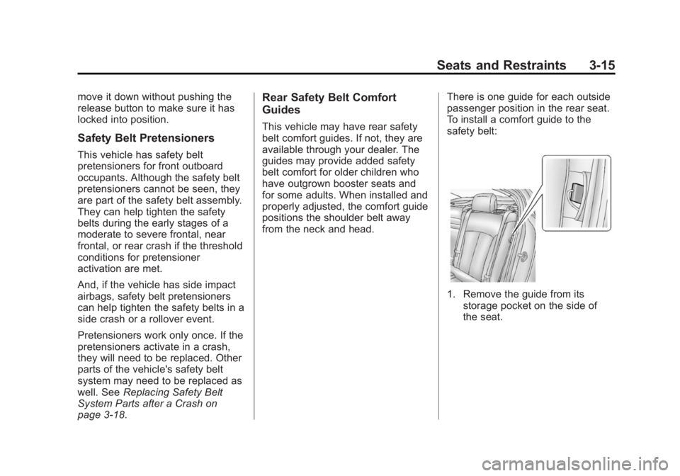 BUICK REGAL 2014 Repair Manual Black plate (15,1)Buick Regal Owner Manual (GMNA-Localizing-U.S./Canada/Mexico-
6081497) - 2014 - CRC 2nd Edition - 11/22/13
Seats and Restraints 3-15
move it down without pushing the
release button t BUICK REGAL 2014 Repair Manual Black plate (15,1)Buick Regal Owner Manual (GMNA-Localizing-U.S./Canada/Mexico-
6081497) - 2014 - CRC 2nd Edition - 11/22/13
Seats and Restraints 3-15
move it down without pushing the
release button t