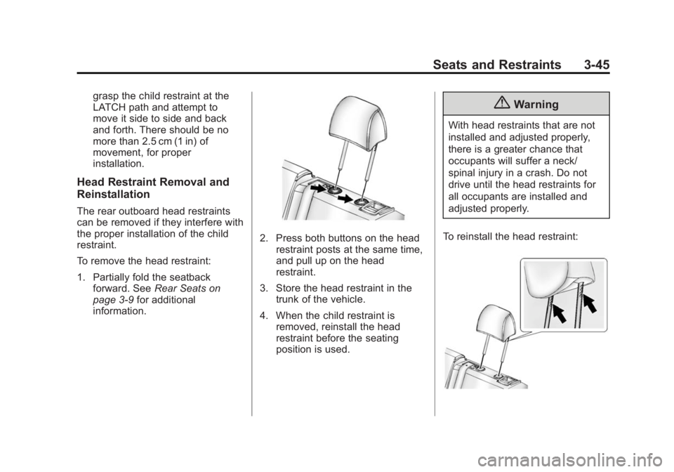 BUICK REGAL 2014 Owners Manual Black plate (45,1)Buick Regal Owner Manual (GMNA-Localizing-U.S./Canada/Mexico-
6081497) - 2014 - CRC 2nd Edition - 11/22/13
Seats and Restraints 3-45
grasp the child restraint at the
LATCH path and a