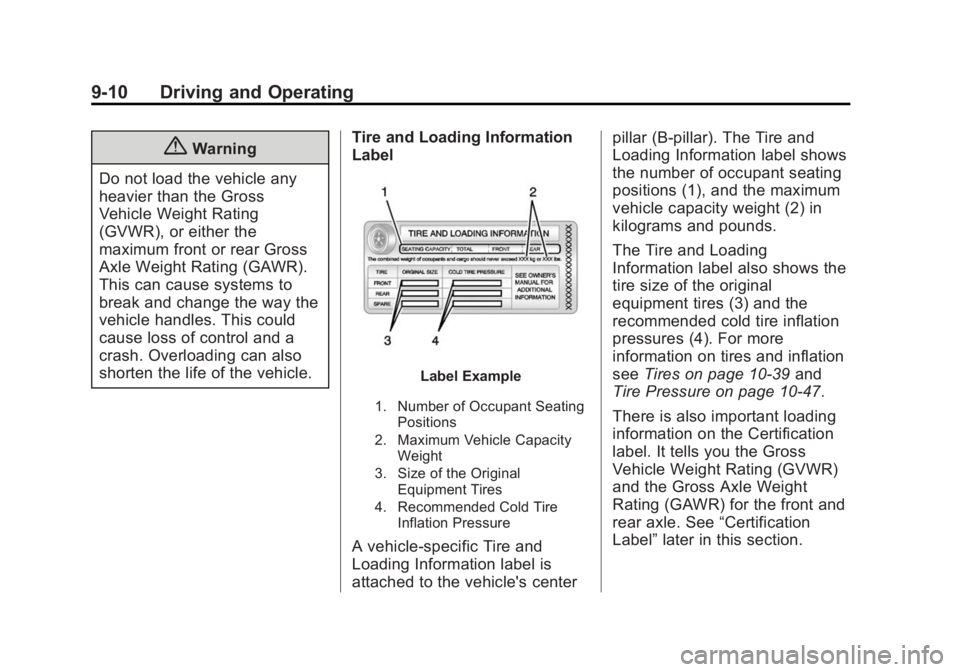 BUICK ENCLAVE 2013  Owners Manual Black plate (10,1)Buick Verano Owner Manual (GMNA-Localizing-U.S./Canada/Mexico-
6042574) - 2014 - crc - 10/18/13
9-10 Driving and Operating
{Warning
Do not load the vehicle any
heavier than the Gross