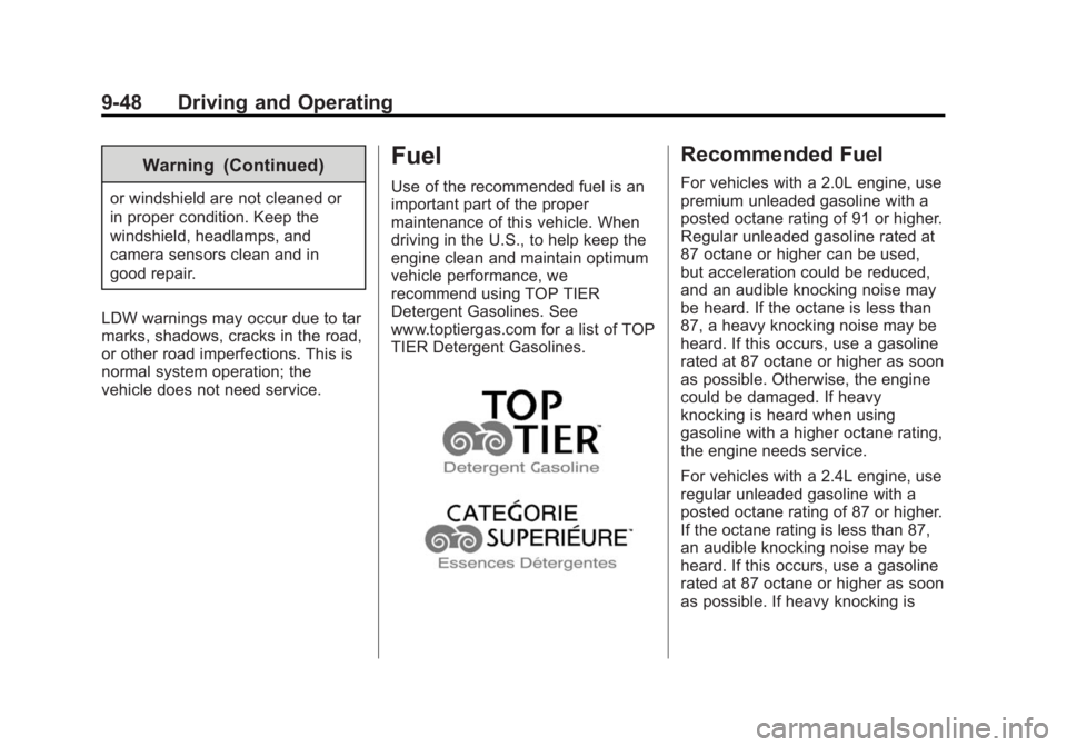 BUICK ENCLAVE 2013  Owners Manual Black plate (48,1)Buick Verano Owner Manual (GMNA-Localizing-U.S./Canada/Mexico-
6042574) - 2014 - crc - 10/18/13
9-48 Driving and Operating
Warning (Continued)
or windshield are not cleaned or
in pro