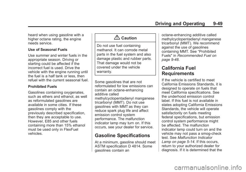 BUICK ENCLAVE 2013  Owners Manual Black plate (49,1)Buick Verano Owner Manual (GMNA-Localizing-U.S./Canada/Mexico-
6042574) - 2014 - crc - 10/18/13
Driving and Operating 9-49
heard when using gasoline with a
higher octane rating, the 