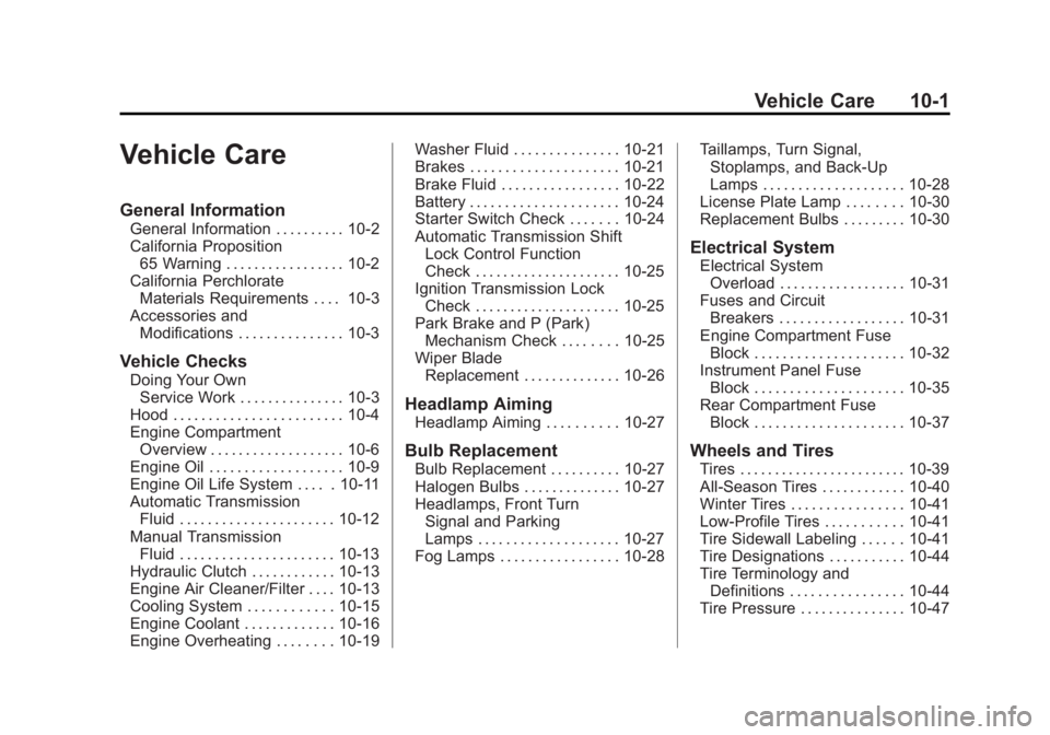 BUICK ENCLAVE 2013  Owners Manual Black plate (1,1)Buick Verano Owner Manual (GMNA-Localizing-U.S./Canada/Mexico-
6042574) - 2014 - crc - 10/18/13
Vehicle Care 10-1
Vehicle Care
General Information
General Information . . . . . . . . 