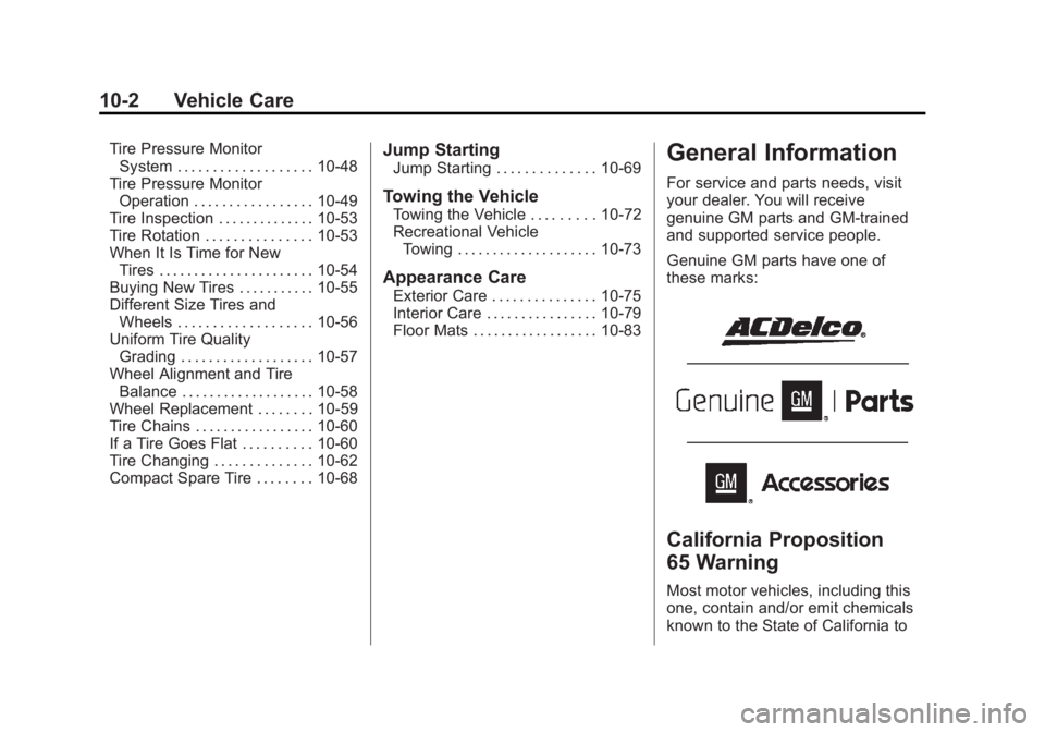 BUICK VERANO 2014  Owners Manual Black plate (2,1)Buick Verano Owner Manual (GMNA-Localizing-U.S./Canada/Mexico-
6042574) - 2014 - crc - 10/18/13
10-2 Vehicle Care
Tire Pressure MonitorSystem . . . . . . . . . . . . . . . . . . . 10-