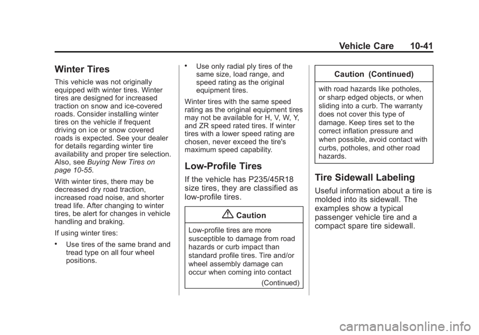 BUICK ENCLAVE 2013  Owners Manual Black plate (41,1)Buick Verano Owner Manual (GMNA-Localizing-U.S./Canada/Mexico-
6042574) - 2014 - crc - 10/18/13
Vehicle Care 10-41
Winter Tires
This vehicle was not originally
equipped with winter t