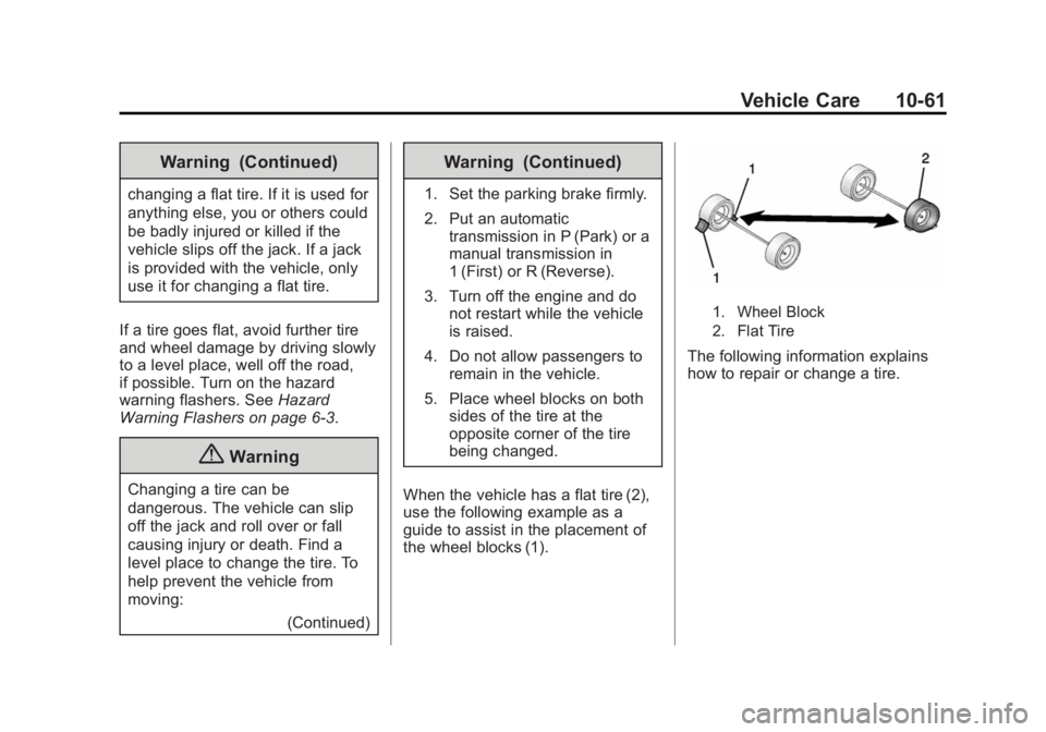 BUICK VERANO 2014 Owners Manual Black plate (61,1)Buick Verano Owner Manual (GMNA-Localizing-U.S./Canada/Mexico-
6042574) - 2014 - crc - 10/18/13
Vehicle Care 10-61
Warning (Continued)
changing a flat tire. If it is used for
anythin BUICK VERANO 2014 Owners Manual Black plate (61,1)Buick Verano Owner Manual (GMNA-Localizing-U.S./Canada/Mexico-
6042574) - 2014 - crc - 10/18/13
Vehicle Care 10-61
Warning (Continued)
changing a flat tire. If it is used for
anythin