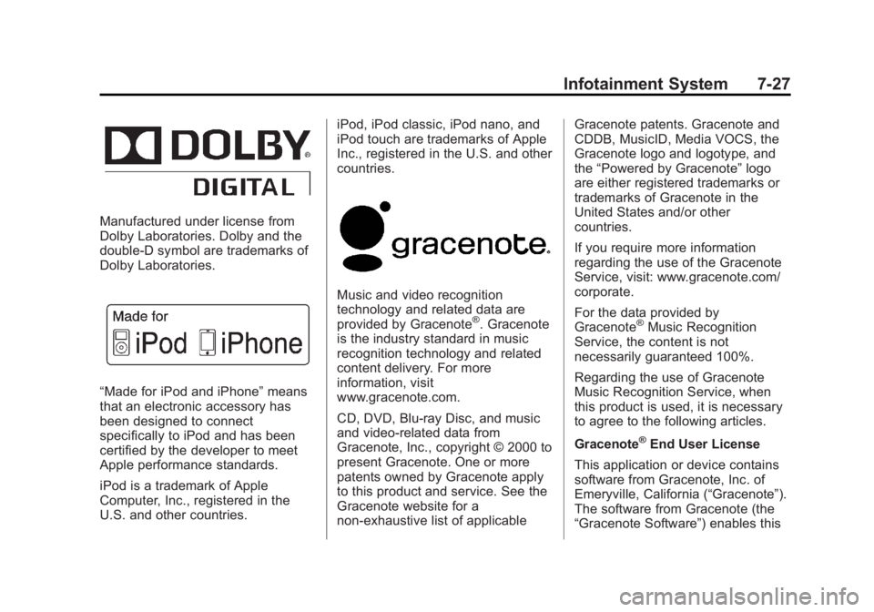 BUICK ENCORE 2013 Owners Guide Black plate (27,1)Buick Encore Owner Manual - 2013 - crc - 1/8/13
Infotainment System 7-27
Manufactured under license from
Dolby Laboratories. Dolby and the
double-D symbol are trademarks of
Dolby Lab