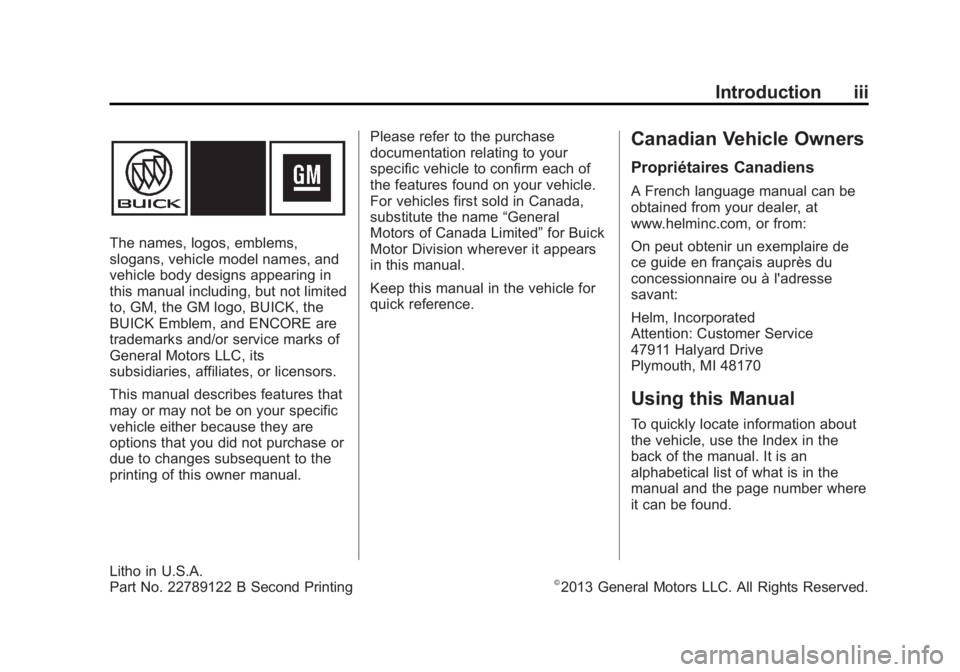 BUICK ENCORE 2013  Owners Manual Black plate (3,1)Buick Encore Owner Manual - 2013 - crc - 1/8/13
Introduction iii
The names, logos, emblems,
slogans, vehicle model names, and
vehicle body designs appearing in
this manual including, 