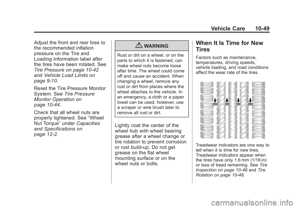 BUICK ENCORE 2013 Owners Manual Black plate (49,1)Buick Encore Owner Manual - 2013 - crc - 1/8/13
Vehicle Care 10-49
Adjust the front and rear tires to
the recommended inflation
pressure on the Tire and
Loading Information label aft BUICK ENCORE 2013 Owners Manual Black plate (49,1)Buick Encore Owner Manual - 2013 - crc - 1/8/13
Vehicle Care 10-49
Adjust the front and rear tires to
the recommended inflation
pressure on the Tire and
Loading Information label aft