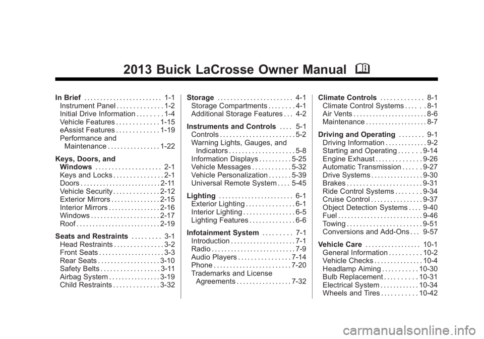 BUICK LACROSSE 2013  Owners Manual Black plate (1,1)Buick LaCrosse Owner Manual - 2013 - crc - 9/7/12
2013 Buick LaCrosse Owner ManualM
In Brief. . . . . . . . . . . . . . . . . . . . . . . . 1-1
Instrument Panel . . . . . . . . . . . 