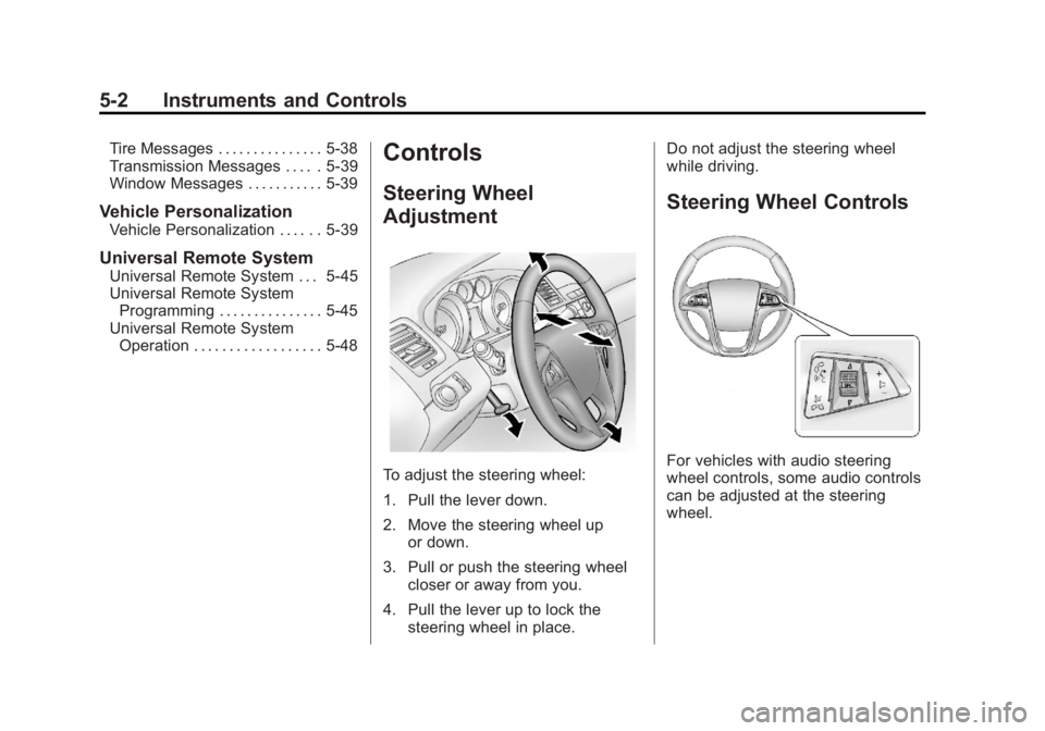 BUICK LACROSSE 2013  Owners Manual Black plate (2,1)Buick LaCrosse Owner Manual - 2013 - crc - 9/7/12
5-2 Instruments and Controls
Tire Messages . . . . . . . . . . . . . . . 5-38
Transmission Messages . . . . . 5-39
Window Messages . 