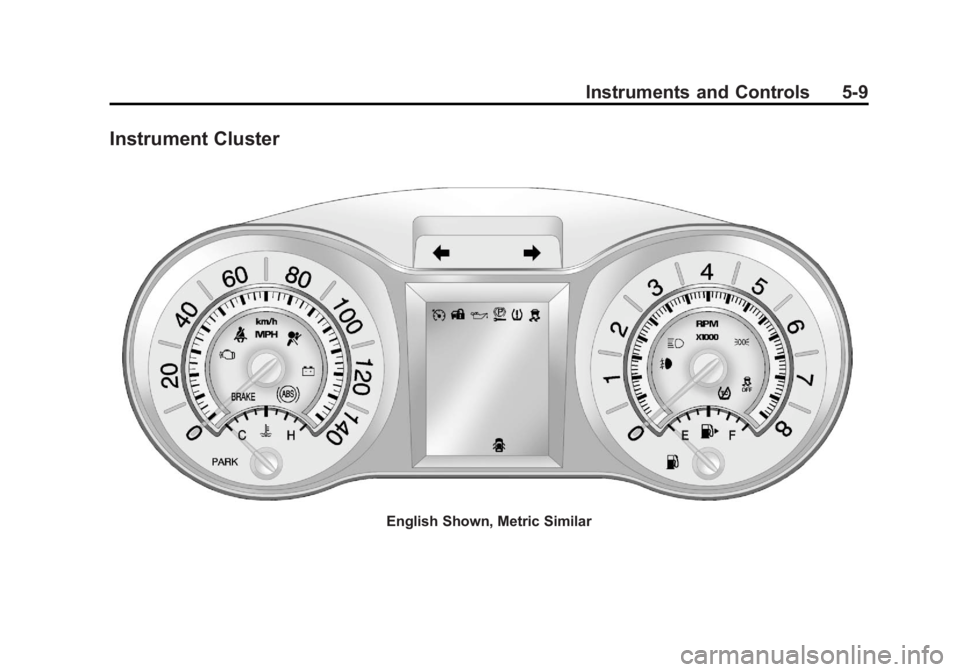 BUICK LACROSSE 2013  Owners Manual Black plate (9,1)Buick LaCrosse Owner Manual - 2013 - crc - 9/7/12
Instruments and Controls 5-9
Instrument Cluster
English Shown, Metric Similar 