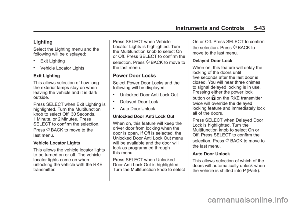 BUICK LACROSSE 2013  Owners Manual Black plate (43,1)Buick LaCrosse Owner Manual - 2013 - crc - 9/7/12
Instruments and Controls 5-43
Lighting
Select the Lighting menu and the
following will be displayed:
.Exit Lighting
.Vehicle Locator