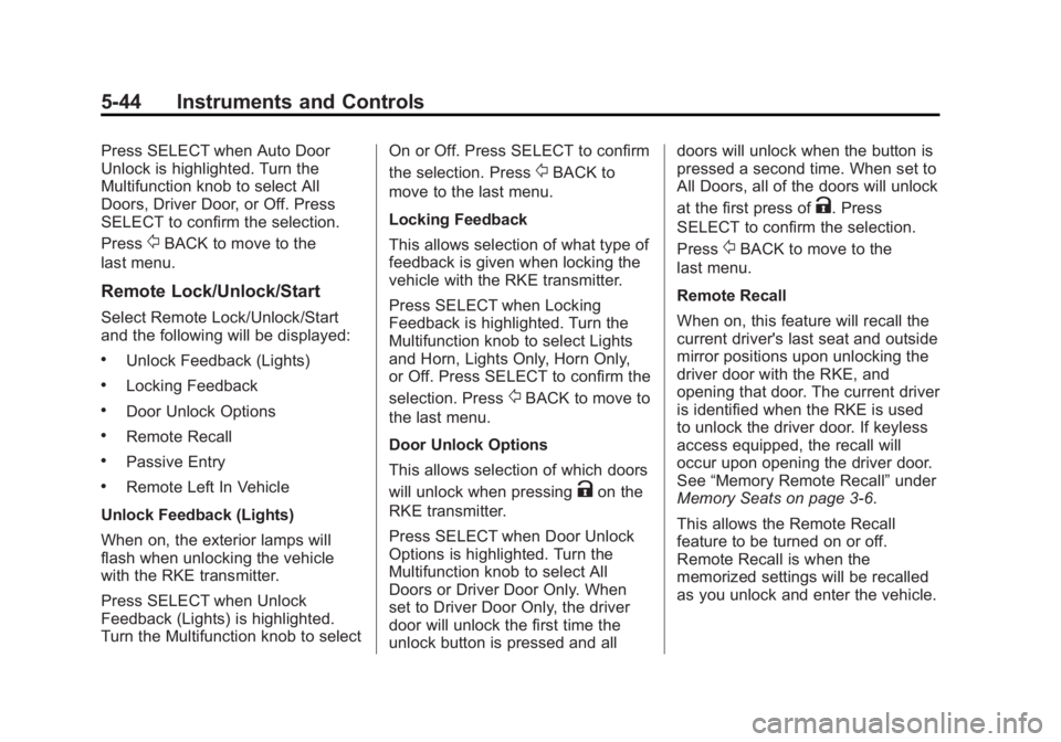 BUICK LACROSSE 2013  Owners Manual Black plate (44,1)Buick LaCrosse Owner Manual - 2013 - crc - 9/7/12
5-44 Instruments and Controls
Press SELECT when Auto Door
Unlock is highlighted. Turn the
Multifunction knob to select All
Doors, Dr
