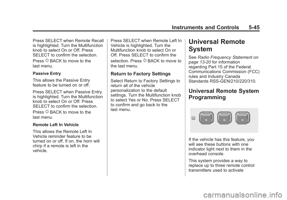 BUICK LACROSSE 2013  Owners Manual Black plate (45,1)Buick LaCrosse Owner Manual - 2013 - crc - 9/7/12
Instruments and Controls 5-45
Press SELECT when Remote Recall
is highlighted. Turn the Multifunction
knob to select On or Off. Press