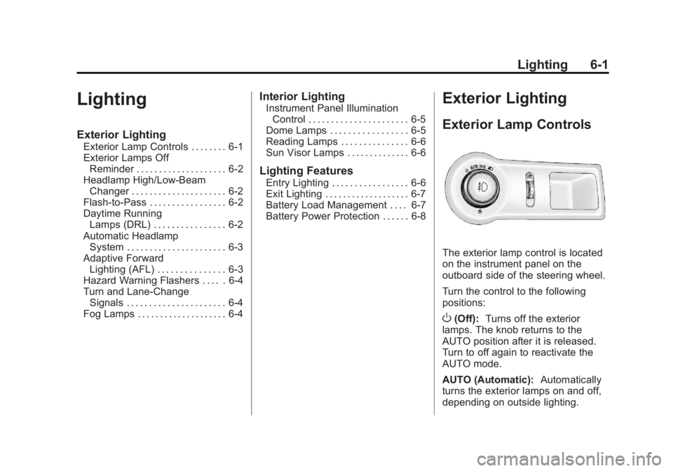 BUICK LACROSSE 2013  Owners Manual Black plate (1,1)Buick LaCrosse Owner Manual - 2013 - crc - 9/7/12
Lighting 6-1
Lighting
Exterior Lighting
Exterior Lamp Controls . . . . . . . . 6-1
Exterior Lamps OffReminder . . . . . . . . . . . .