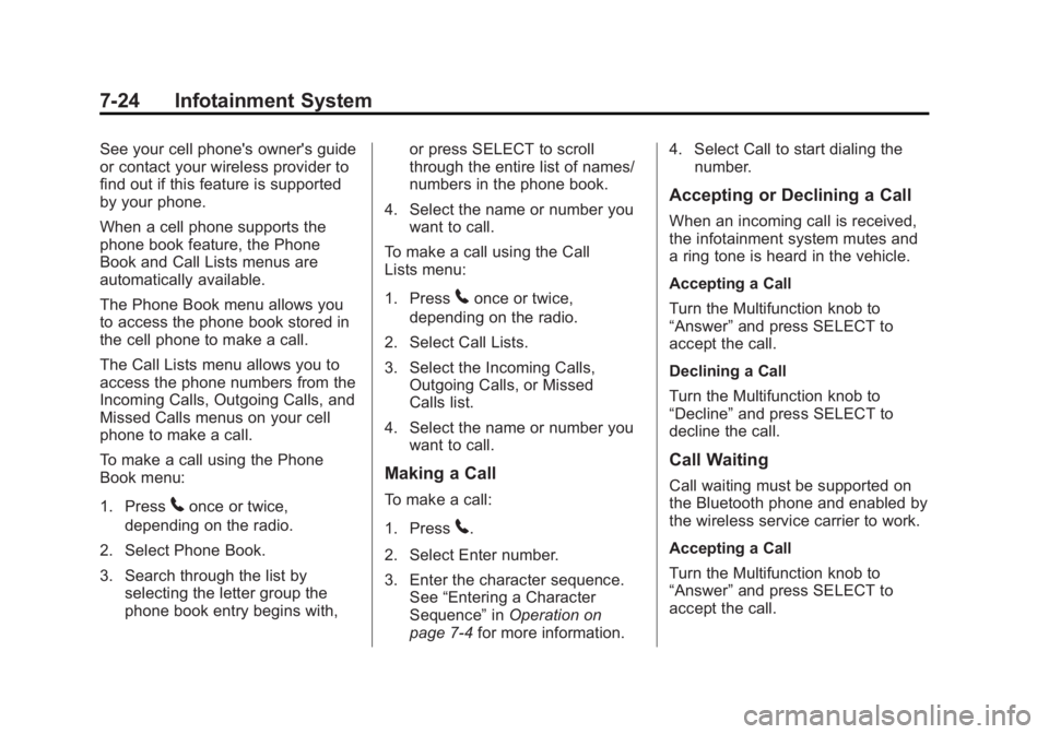 BUICK LACROSSE 2013  Owners Manual Black plate (24,1)Buick LaCrosse Owner Manual - 2013 - crc - 9/7/12
7-24 Infotainment System
See your cell phone's owner's guide
or contact your wireless provider to
find out if this feature i