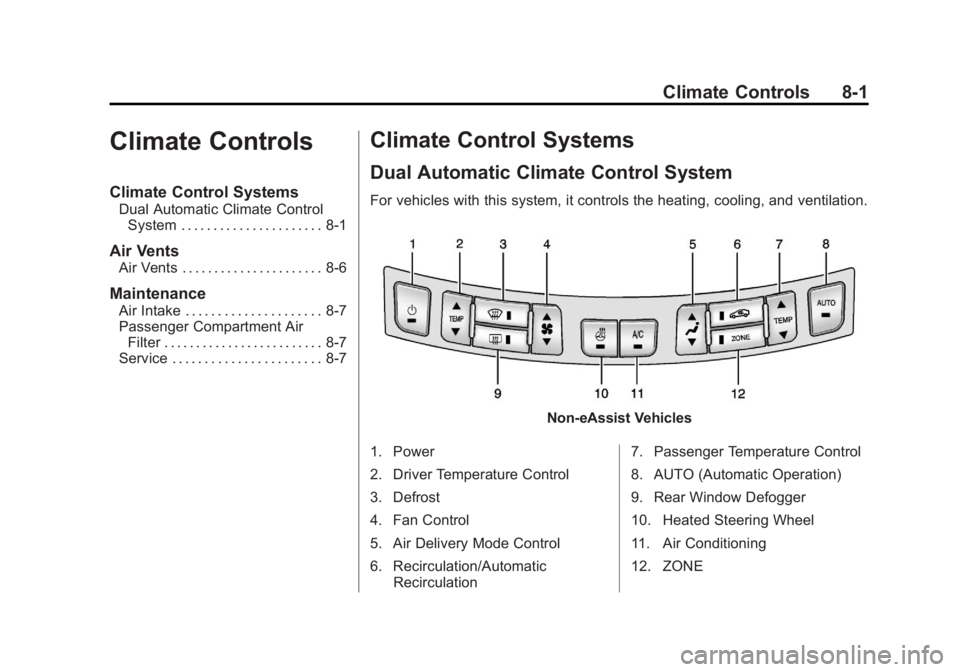 BUICK LACROSSE 2013  Owners Manual Black plate (1,1)Buick LaCrosse Owner Manual - 2013 - crc - 9/7/12
Climate Controls 8-1
Climate Controls
Climate Control Systems
Dual Automatic Climate ControlSystem . . . . . . . . . . . . . . . . . 
