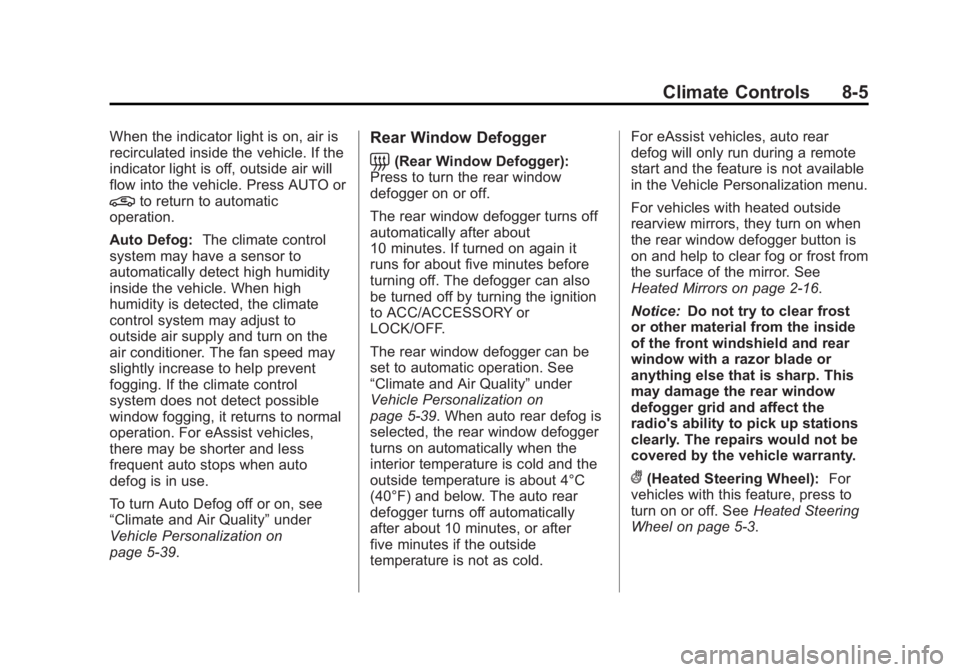 BUICK LACROSSE 2013  Owners Manual Black plate (5,1)Buick LaCrosse Owner Manual - 2013 - crc - 9/7/12
Climate Controls 8-5
When the indicator light is on, air is
recirculated inside the vehicle. If the
indicator light is off, outside a