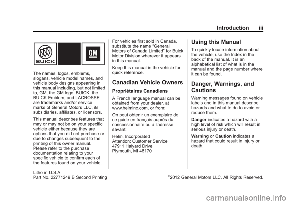 BUICK LACROSSE 2013  Owners Manual Black plate (3,1)Buick LaCrosse Owner Manual - 2013 - crc - 9/7/12
Introduction iii
The names, logos, emblems,
slogans, vehicle model names, and
vehicle body designs appearing in
this manual including