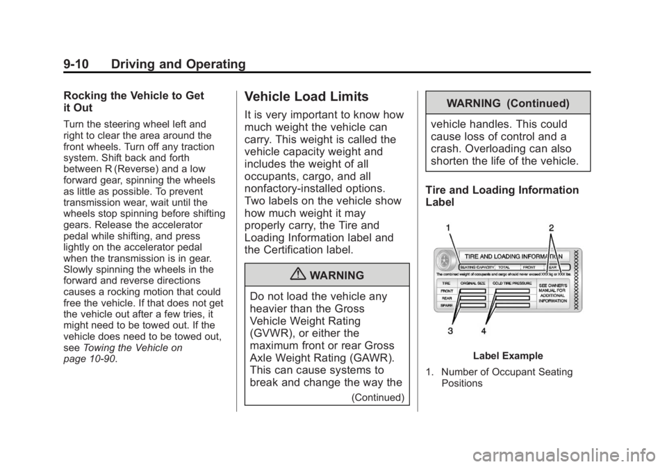 BUICK LACROSSE 2013  Owners Manual Black plate (10,1)Buick LaCrosse Owner Manual - 2013 - crc - 9/7/12
9-10 Driving and Operating
Rocking the Vehicle to Get
it Out
Turn the steering wheel left and
right to clear the area around the
fro