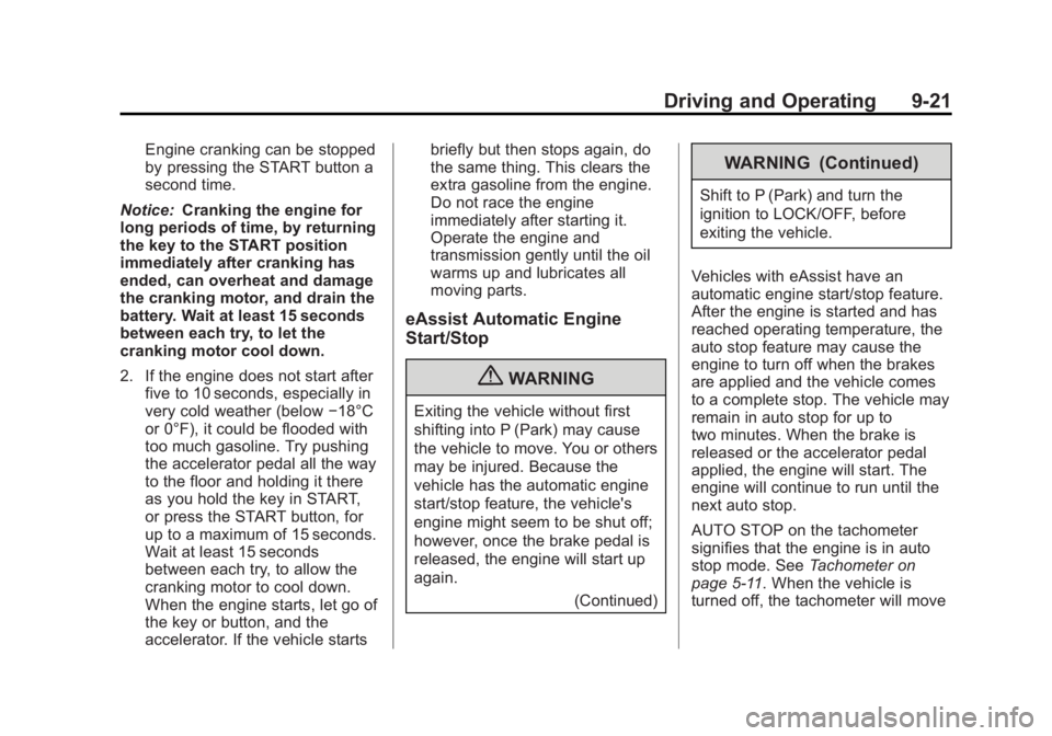 BUICK LACROSSE 2013  Owners Manual Black plate (21,1)Buick LaCrosse Owner Manual - 2013 - crc - 9/7/12
Driving and Operating 9-21
Engine cranking can be stopped
by pressing the START button a
second time.
Notice: Cranking the engine fo
