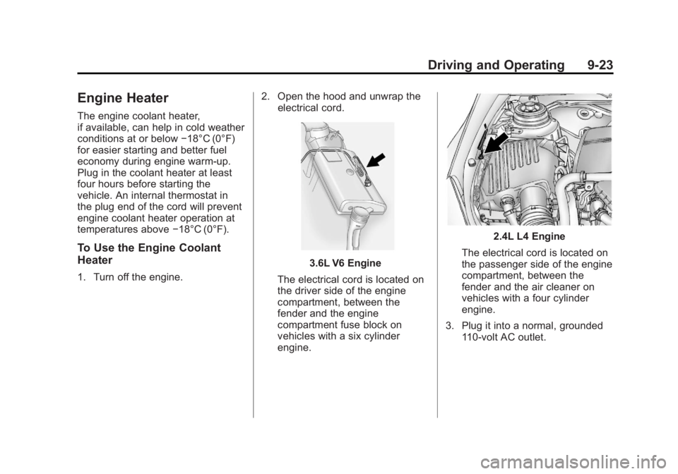 BUICK LACROSSE 2013  Owners Manual Black plate (23,1)Buick LaCrosse Owner Manual - 2013 - crc - 9/7/12
Driving and Operating 9-23
Engine Heater
The engine coolant heater,
if available, can help in cold weather
conditions at or below−