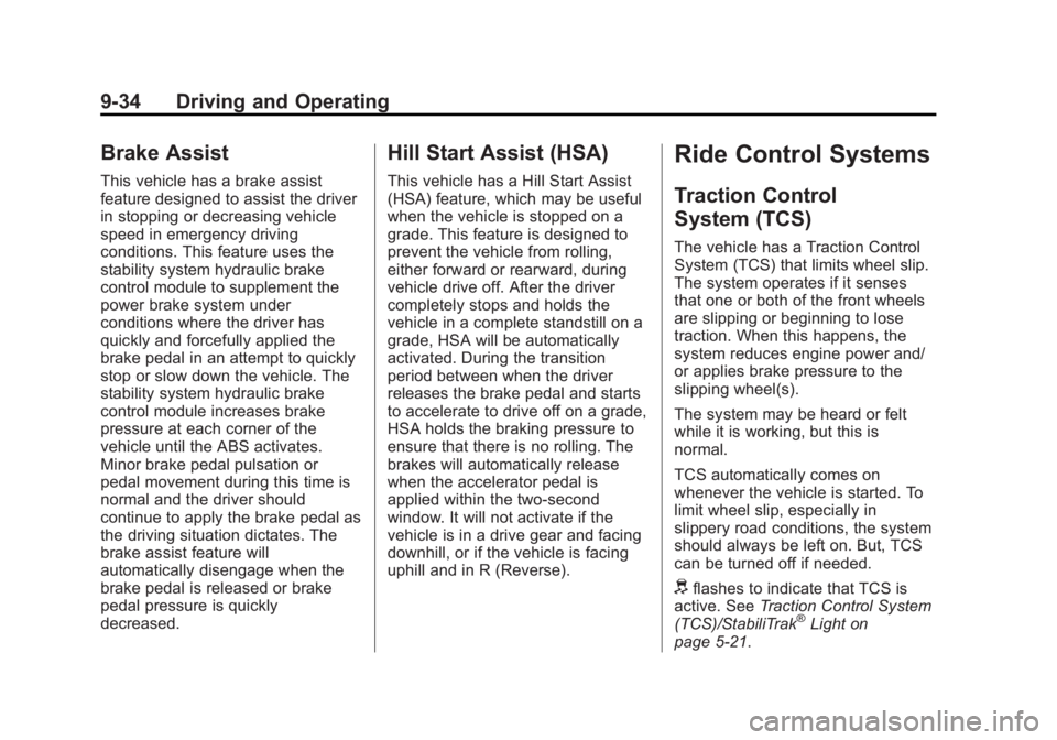 BUICK LACROSSE 2013 Owners Manual Black plate (34,1)Buick LaCrosse Owner Manual - 2013 - crc - 9/7/12
9-34 Driving and Operating
Brake Assist
This vehicle has a brake assist
feature designed to assist the driver
in stopping or decreas BUICK LACROSSE 2013 Owners Manual Black plate (34,1)Buick LaCrosse Owner Manual - 2013 - crc - 9/7/12
9-34 Driving and Operating
Brake Assist
This vehicle has a brake assist
feature designed to assist the driver
in stopping or decreas