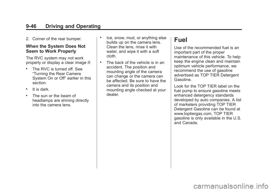 BUICK LACROSSE 2013 User Guide Black plate (46,1)Buick LaCrosse Owner Manual - 2013 - crc - 9/7/12
9-46 Driving and Operating
2. Corner of the rear bumper.
When the System Does Not
Seem to Work Properly
The RVC system may not work
