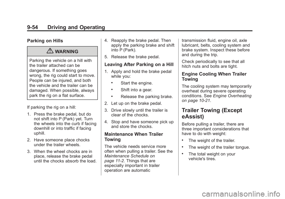 BUICK LACROSSE 2013  Owners Manual Black plate (54,1)Buick LaCrosse Owner Manual - 2013 - crc - 9/7/12
9-54 Driving and Operating
Parking on Hills
{WARNING
Parking the vehicle on a hill with
the trailer attached can be
dangerous. If so