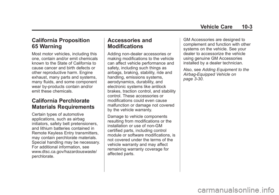 BUICK LACROSSE 2013  Owners Manual Black plate (3,1)Buick LaCrosse Owner Manual - 2013 - crc - 9/7/12
Vehicle Care 10-3
California Proposition
65 Warning
Most motor vehicles, including this
one, contain and/or emit chemicals
known to t