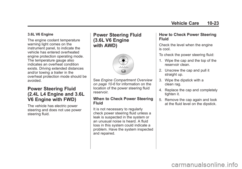 BUICK LACROSSE 2013  Owners Manual Black plate (23,1)Buick LaCrosse Owner Manual - 2013 - crc - 9/7/12
Vehicle Care 10-23
3.6L V6 Engine
The engine coolant temperature
warning light comes on the
instrument panel, to indicate the
vehicl