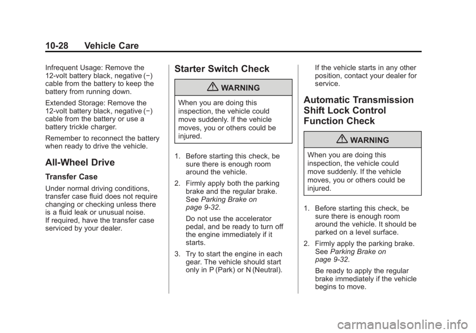 BUICK LACROSSE 2013  Owners Manual Black plate (28,1)Buick LaCrosse Owner Manual - 2013 - crc - 9/7/12
10-28 Vehicle Care
Infrequent Usage: Remove the
12-volt battery black, negative (−)
cable from the battery to keep the
battery fro