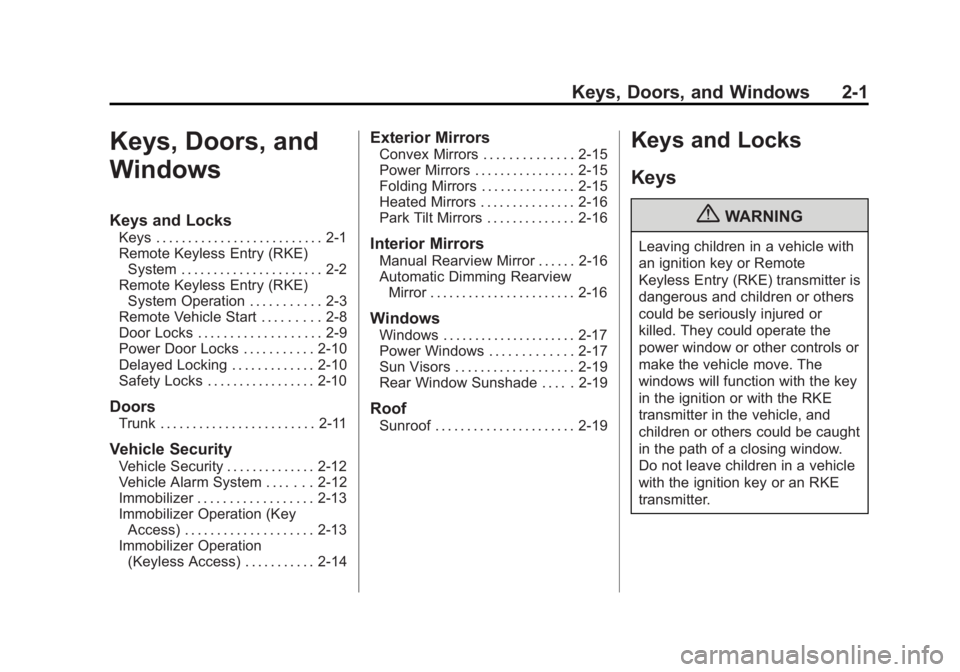 BUICK LACROSSE 2013 Owners Guide Black plate (1,1)Buick LaCrosse Owner Manual - 2013 - crc - 9/7/12
Keys, Doors, and Windows 2-1
Keys, Doors, and
Windows
Keys and Locks
Keys . . . . . . . . . . . . . . . . . . . . . . . . . . 2-1
Rem