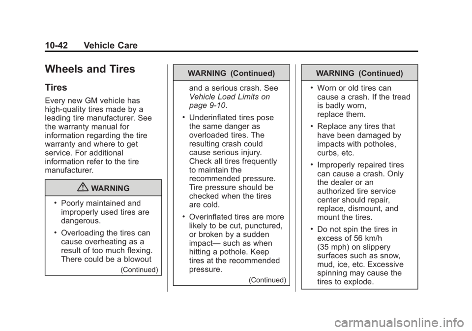 BUICK LACROSSE 2013  Owners Manual Black plate (42,1)Buick LaCrosse Owner Manual - 2013 - crc - 9/7/12
10-42 Vehicle Care
Wheels and Tires
Tires
Every new GM vehicle has
high-quality tires made by a
leading tire manufacturer. See
the w