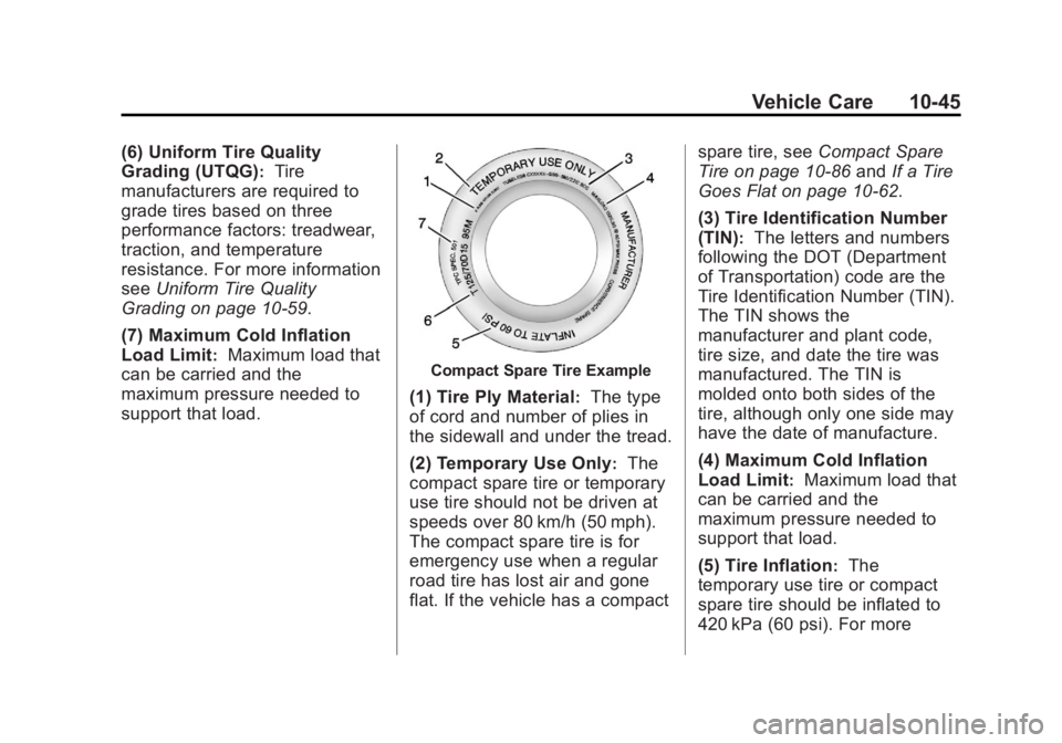 BUICK LACROSSE 2013  Owners Manual Black plate (45,1)Buick LaCrosse Owner Manual - 2013 - crc - 9/7/12
Vehicle Care 10-45
(6) Uniform Tire Quality
Grading (UTQG)
:Tire
manufacturers are required to
grade tires based on three
performanc